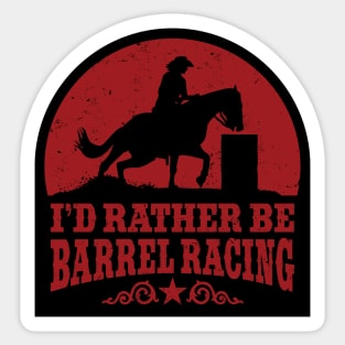 I&#39;d Rather Be Barrel Racing Sticker
